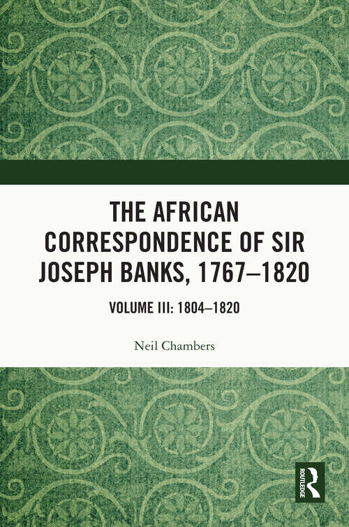 Book cover of The African Correspondence of Sir Joseph Banks, 1767–1820: Volume III 1804–1820