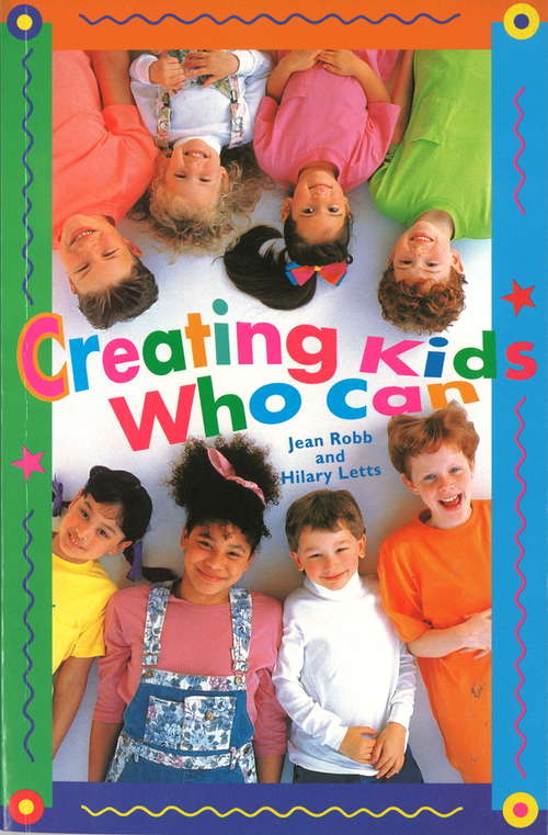 Book cover of Creating Kids Who Can: Practical And Proven Ways To Boost Their Self-esteem Every Day