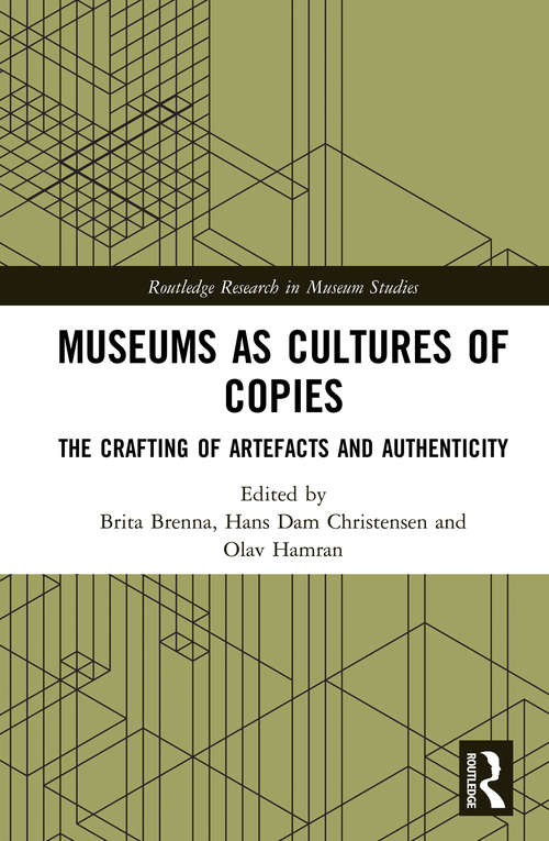 Book cover of Museums as Cultures of Copies: The Crafting of Artefacts and Authenticity (Routledge Research in Museum Studies)