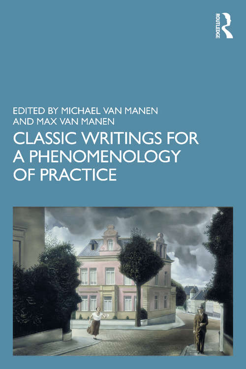 Book cover of Classic Writings for a Phenomenology of Practice (Phenomenology of Practice)