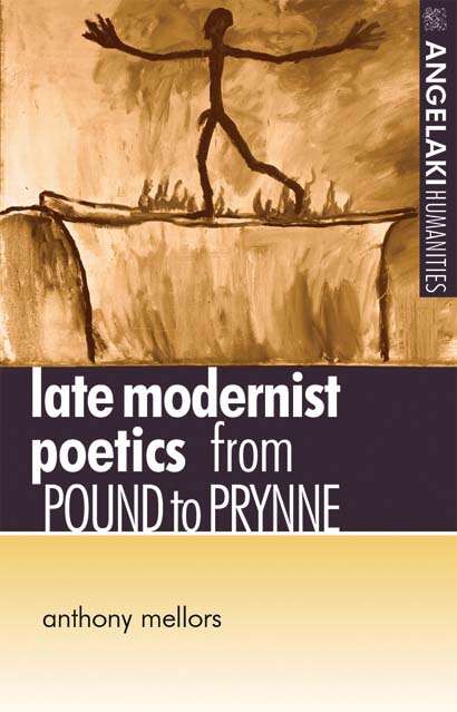 Book cover of Late modernist poetics: From Pound to Prynne (Angelaki Humanities)