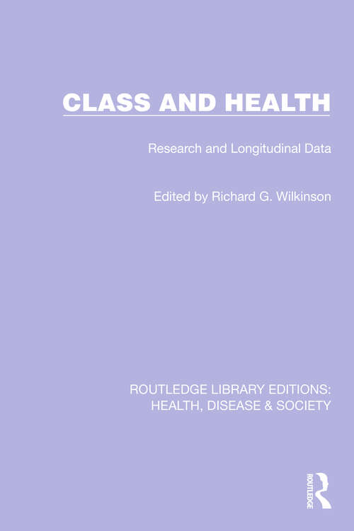 Book cover of Class and Health: Research and Longitudinal Data (Routledge Library Editions: Health, Disease and Society #24)