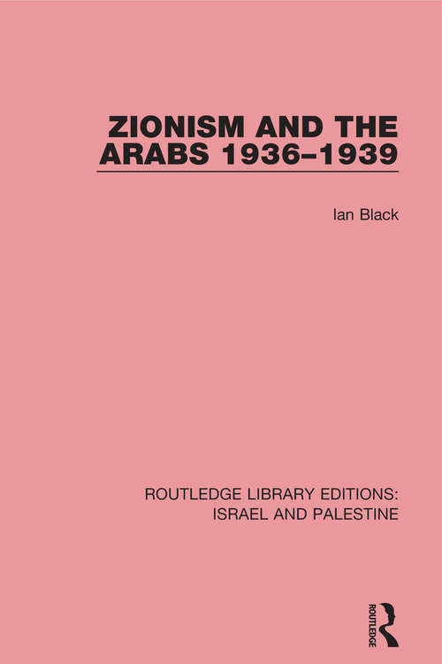 Book cover of Zionism and the Arabs, 1936-1939 (Routledge Library Editions: Israel and Palestine)