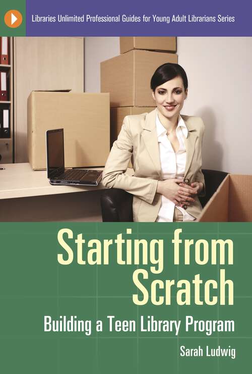 Book cover of Starting from Scratch: Building a Teen Library Program (Libraries Unlimited Professional Guides for Young Adult Librarians Series)