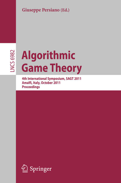 Book cover of Algorithmic Game Theory: 4th International Symposium, SAGT 2011, Amalfi, Italy, October 17-19, 2011. Proceedings (2011) (Lecture Notes in Computer Science #6982)