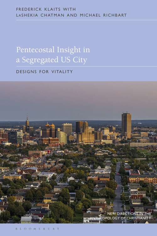 Book cover of Pentecostal Insight in a Segregated US City: Designs for Vitality (New Directions in the Anthropology of Christianity)