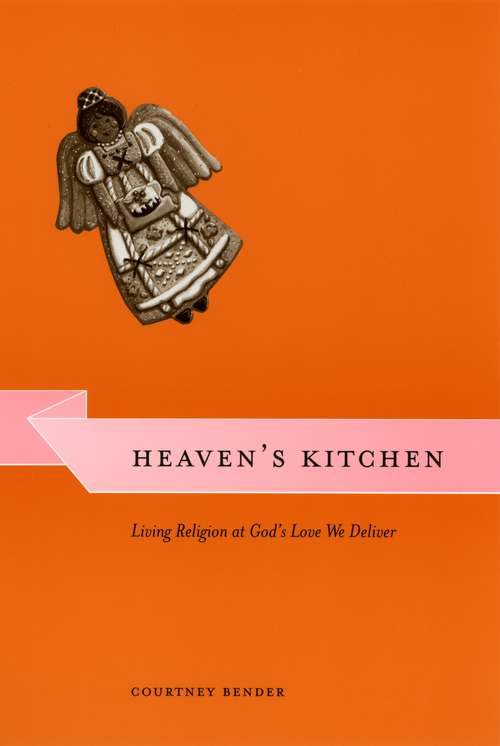 Book cover of Heaven's Kitchen: Living Religion at God's Love We Deliver (Morality and Society Series)