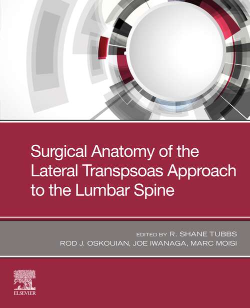 Book cover of Surgical anatomy of the lateral transpsoas approach to the lumbar spine E-Book