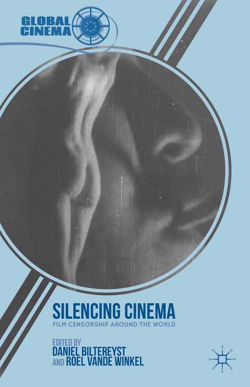 Book cover of Silencing Cinema: Film Censorship around the World (2013) (Global Cinema)