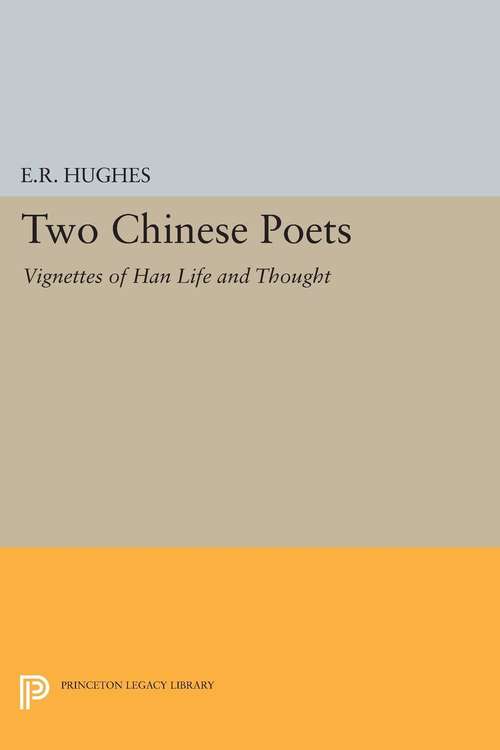 Book cover of Two Chinese Poets: Vignettes of Han Life and Thought