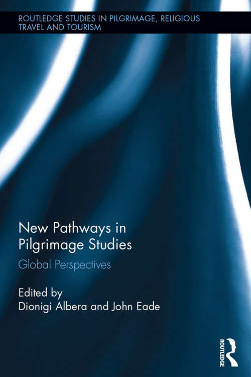 Book cover of New Pathways in Pilgrimage Studies: Global Perspectives (Routledge Studies in Pilgrimage, Religious Travel and Tourism)