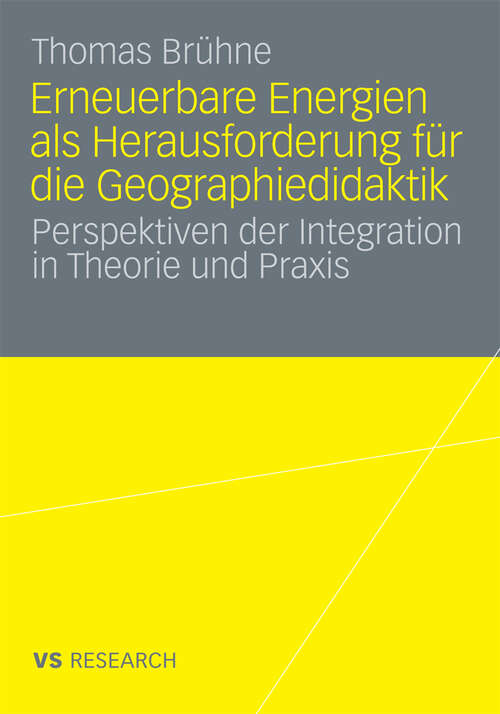 Book cover of Erneuerbare Energien als Herausforderung für die Geographiedidaktik: Perspektiven der Integration in Theorie und Praxis (2009)