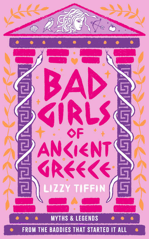 Book cover of Bad Girls of Ancient Greece: Myths and Legends from the Baddies that Started it all