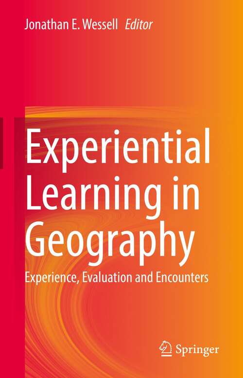 Book cover of Experiential Learning in Geography: Experience, Evaluation and Encounters (1st ed. 2021)