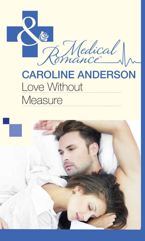 Book cover of Love Without Measure (ePub First edition) (Mills And Boon Medical Ser.)