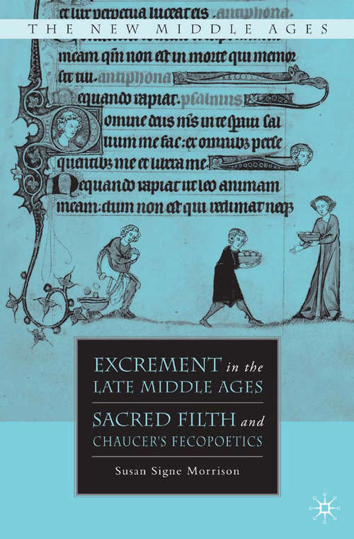 Book cover of Excrement in the Late Middle Ages: Sacred Filth and Chaucer’s Fecopoetics (2008) (The New Middle Ages)