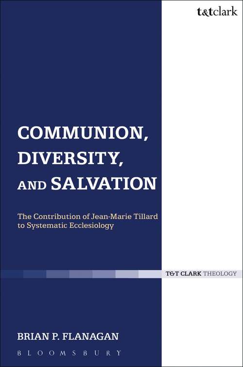 Book cover of Communion, Diversity, and Salvation: The Contribution of Jean-Marie Tillard to Systematic Ecclesiology (Ecclesiological Investigations)