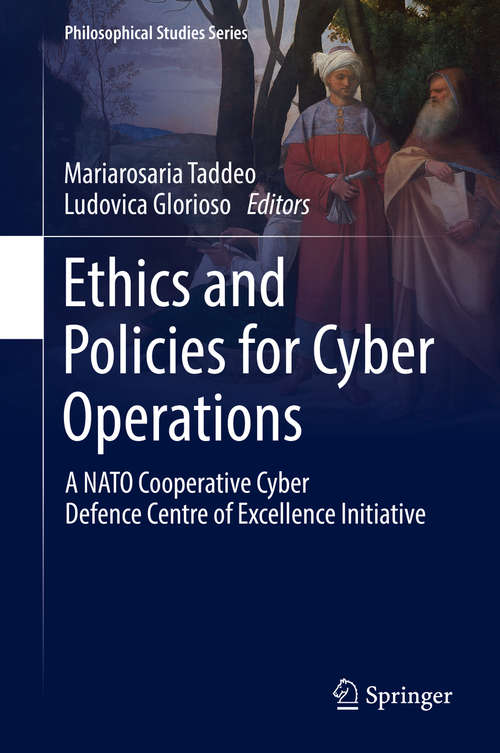Book cover of Ethics and Policies for Cyber Operations: A NATO Cooperative Cyber Defence Centre of Excellence Initiative (Philosophical Studies Series #124)