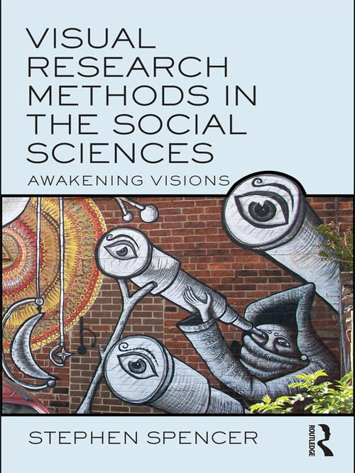 Book cover of Visual Research Methods in the Social Sciences: Awakening Visions (PDF)