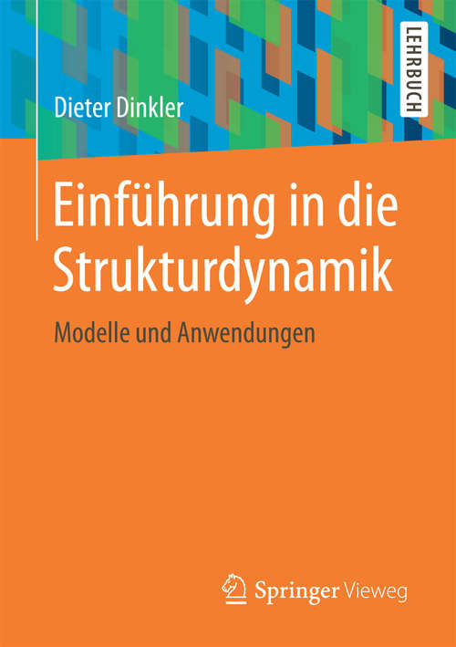 Book cover of Einführung in die Strukturdynamik: Modelle und Anwendungen (1. Aufl. 2016)