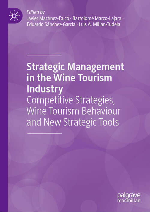 Book cover of Strategic Management in the Wine Tourism Industry: Competitive Strategies, Wine Tourism Behaviour and New Strategic Tools (2024)