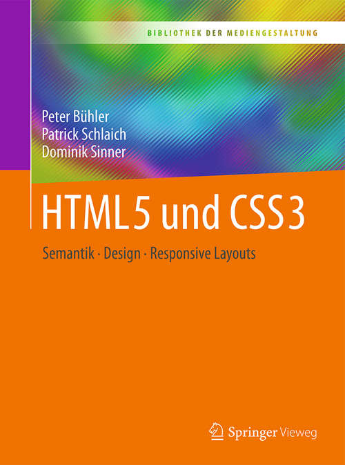 Book cover of HTML5 und CSS3: Semantik - Design - Responsive Layouts (Bibliothek der Mediengestaltung)