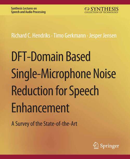 Book cover of DFT-Domain Based Single-Microphone Noise Reduction for Speech Enhancement (Synthesis Lectures on Speech and Audio Processing)