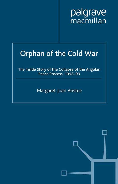 Book cover of Orphan of the Cold War: The Inside Story of the Collapse of the Angolan Peace Process, 1992-93 (1996)