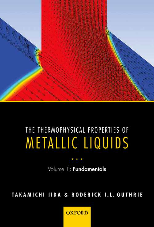Book cover of The Thermophysical Properties of Metallic Liquids: Volume 1 : Fundamentals