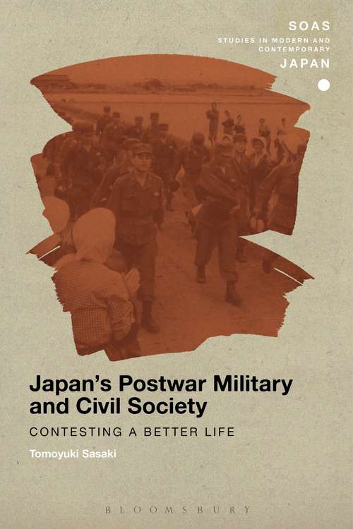 Book cover of Japan's Postwar Military and Civil Society: Contesting a Better Life (SOAS Studies in Modern and Contemporary Japan)