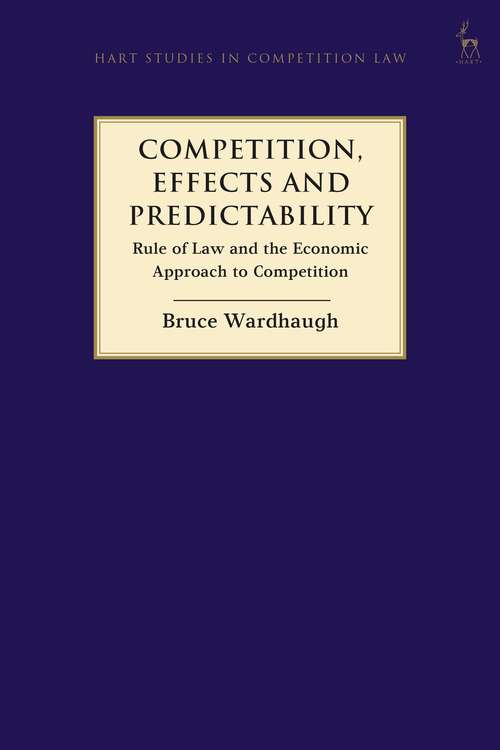 Book cover of Competition, Effects and Predictability: Rule of Law and the Economic Approach to Competition (Hart Studies in Competition Law)