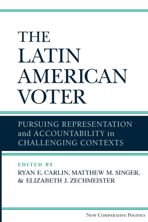 Book cover of The Latin American Voter: Pursuing Representation and Accountability in Challenging Contexts (New Comparative Politics)