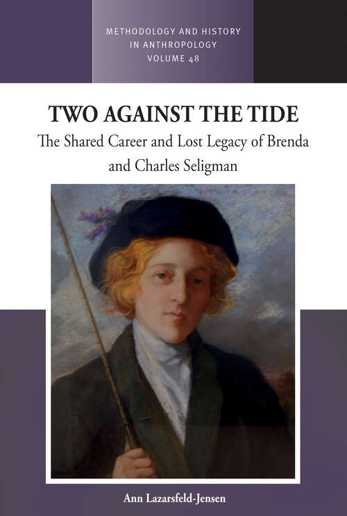Book cover of Two Against the Tide: The shared career and lost legacy of Brenda and Charles Seligman (Methodology & History in Anthropology #48)