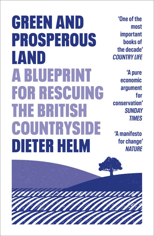Book cover of Green and Prosperous Land: A Blueprint For Rescuing The British Countryside