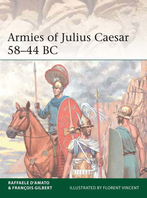 Book cover of Armies of Julius Caesar 58–44 BC (Elite #241)