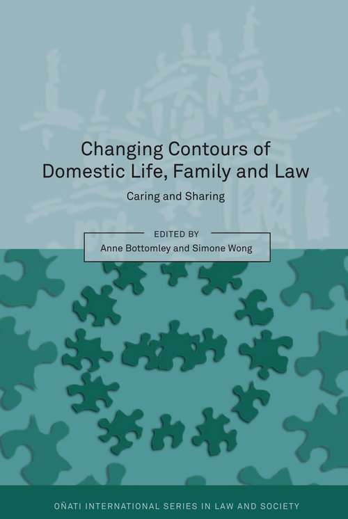 Book cover of Changing Contours of Domestic Life, Family and Law: Caring and Sharing (Oñati International Series in Law and Society)