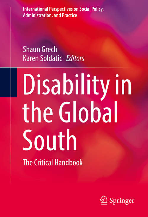 Book cover of Disability in the Global South: The Critical Handbook (1st ed. 2016) (International Perspectives on Social Policy, Administration, and Practice)