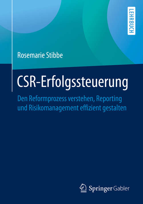 Book cover of CSR-Erfolgssteuerung: Den Reformprozess verstehen, Reporting und Risikomanagement effizient gestalten (1. Aufl. 2019)