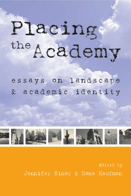 Book cover of Placing the Academy: Essays on Landscape, Work, and Identity