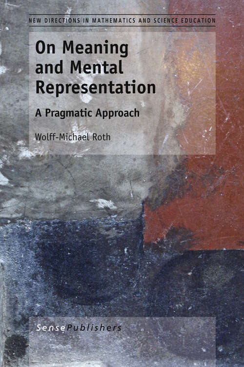 Book cover of On Meaning and Mental Representation: A Pragmatic Approach (2013) (New Directions in Mathematics and Science Education #1)