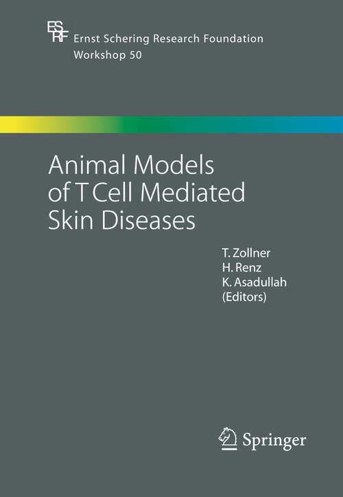 Book cover of Animal Models of T Cell-Mediated Skin Diseases (2005) (Ernst Schering Foundation Symposium Proceedings #50)