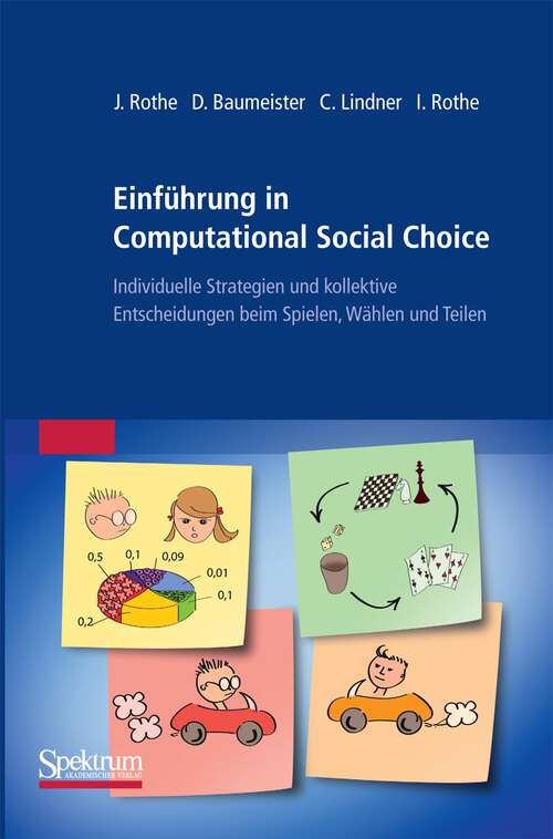 Book cover of Einführung in Computational Social Choice: Individuelle Strategien und kollektive Entscheidungen beim Spielen, Wählen und Teilen (2012)