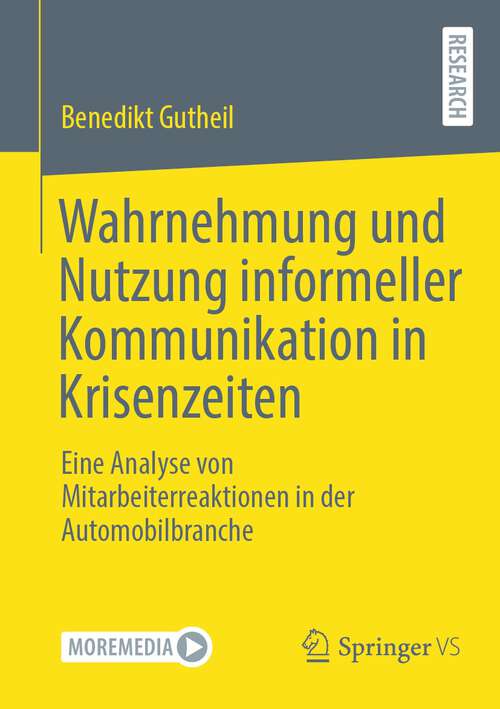 Book cover of Wahrnehmung und Nutzung informeller Kommunikation in Krisenzeiten: Eine Analyse von Mitarbeiterreaktionen in der Automobilbranche (1. Aufl. 2023)