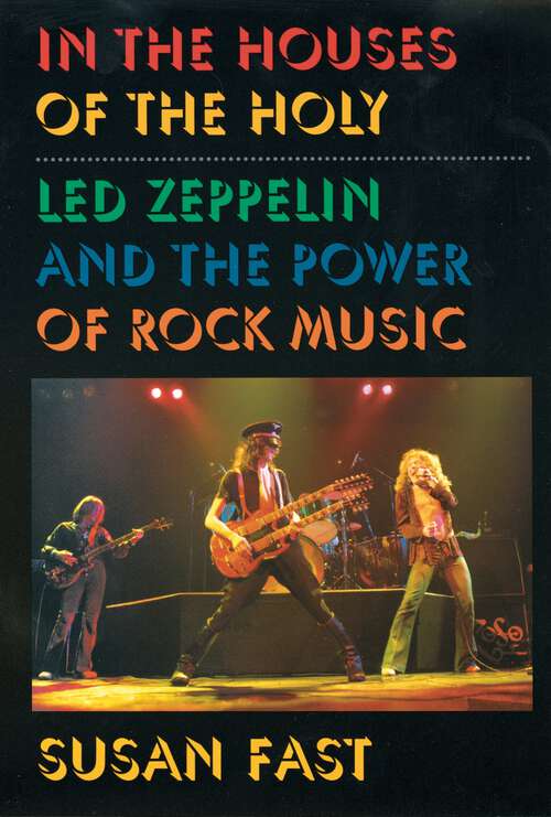 Book cover of In The Houses Of The Holy: Led Zeppelin And The Power Of Rock Music