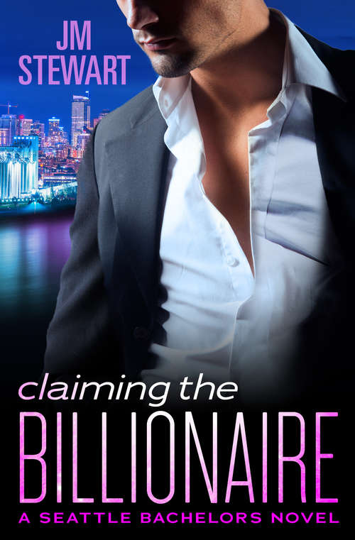 Book cover of Claiming the Billionaire (Seattle Bachelors #4)