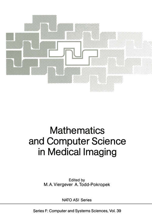 Book cover of Mathematics and Computer Science in Medical Imaging (1988) (NATO ASI Subseries F: #39)