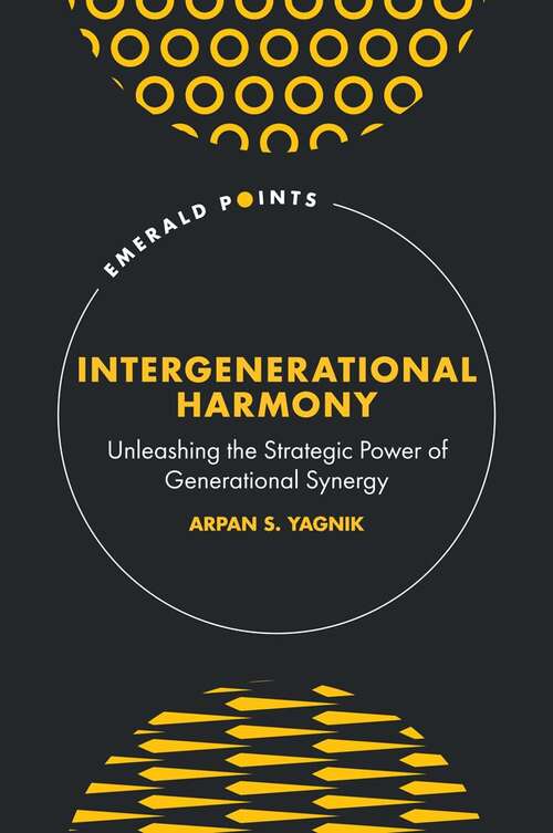 Book cover of Intergenerational Harmony: Unleashing the Strategic Power of Generational Synergy (Emerald Points)