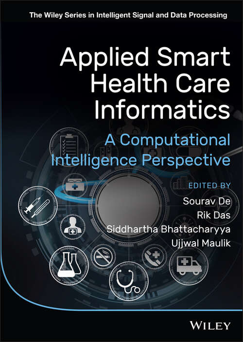 Book cover of Applied Smart Health Care Informatics: A Computational Intelligence Perspective (The Wiley Series in Intelligent Signal and Data Processing)