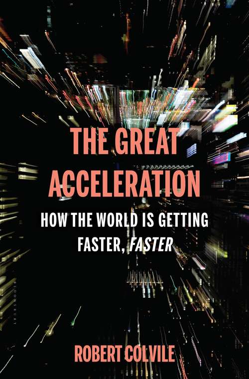 Book cover of The Great Acceleration: How the World is Getting Faster, Faster