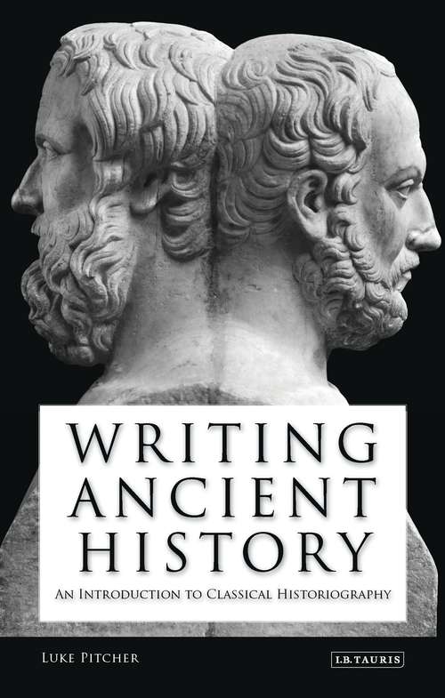 Book cover of Writing Ancient History: An Introduction to Classical Historiography (Library of Classical Studies)